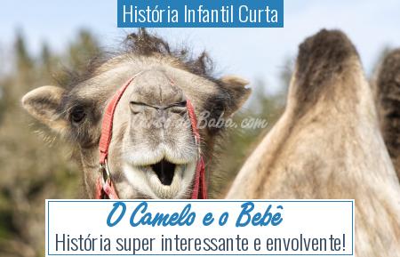 HistÃ³ria Infantil Curta - O Camelo e o BebÃª