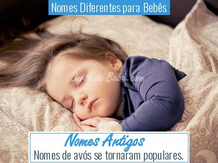 Nomes Diferentes para BebÃÂªs - Nomes Antigos