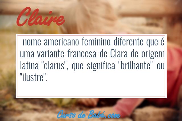 Significado do nome CLAIRE - DICIONÁRIO DOS NOMES