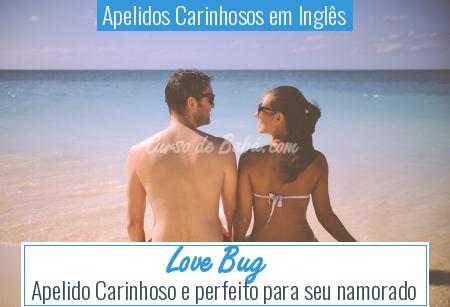 Apelidos Carinhosos em InglÃªs - Love Bug