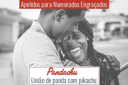 Apelidos para Namorados EngraÃ§ados - Pandachu