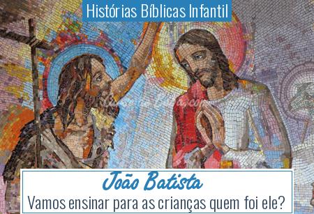 HistÃ³rias BÃ­blicas Infantil - JoÃ£o Batista