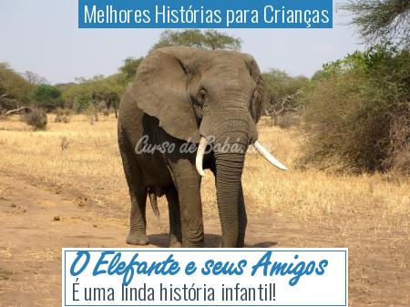 Melhores HistÃ³rias para CrianÃ§as - O Elefante e seus Amigos