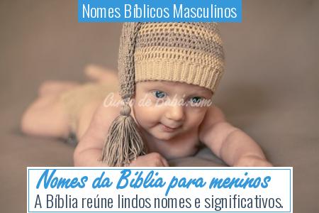 Nomes BÃÂ­blicos Masculinos - Nomes da BÃÂ­blia para meninos