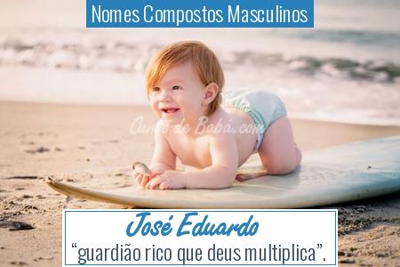 Nomes Compostos Masculinos - JosÃ© Eduardo