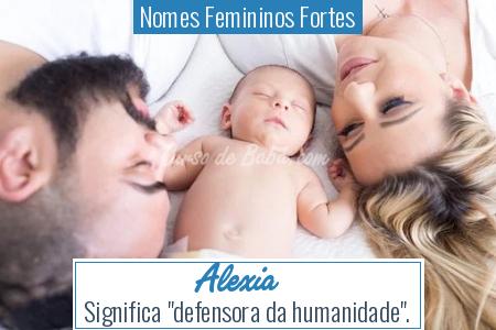 Nomes Femininos Fortes - Alexia