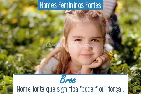 Nomes Femininos Fortes - Bree