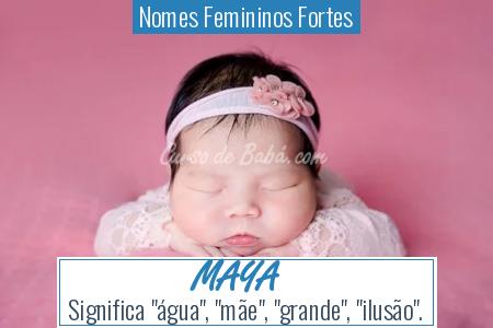 Nomes Femininos Fortes - MAYA