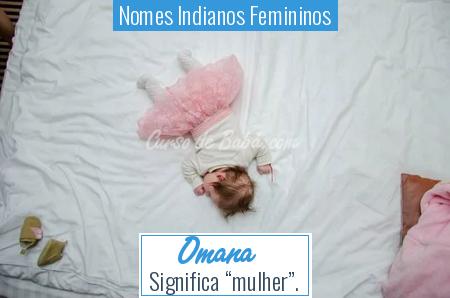 Nomes Indianos Femininos - Omana