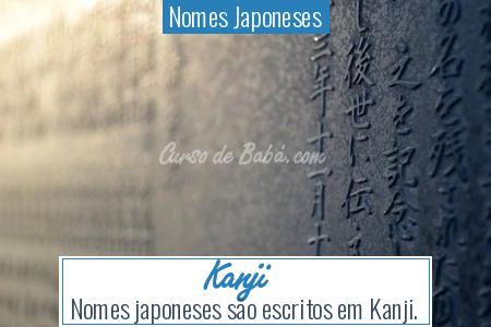Nomes Japoneses -  <a  data-cke-saved-href='https://cursodebaba.com/significado-do-nome-kanji/' href='https://cursodebaba.com/significado-do-nome-kanji/' style='color:#e67e22'>Kanji</a> 