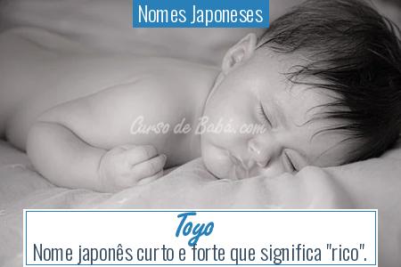 Nomes Japoneses -  <a  data-cke-saved-href='https://cursodebaba.com/significado-do-nome-toyo/' href='https://cursodebaba.com/significado-do-nome-toyo/' style='color:#e67e22'>Toyo</a> 