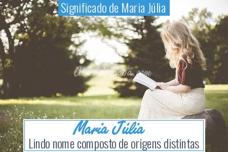 Significado de Maria JÃºlia - Maria JÃºlia